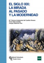 El Siglo XIX. La mirada al pasado y la modernidad