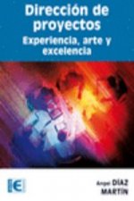 Dirección de proyectos : experiencia, arte y excelencia