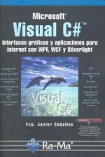 Visual C# : interfaces gráficas y aplicaciones para internet con WPF, WCF y Silverlight