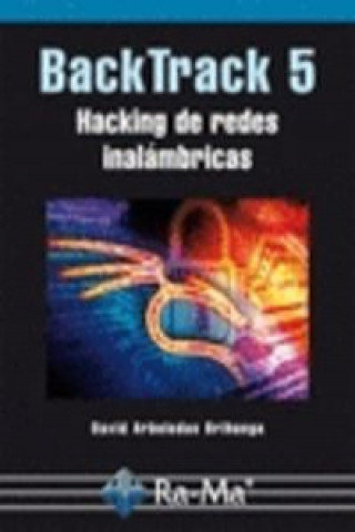 BackTrack 5 : hacking de redes inalámbricas