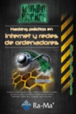 HACKING PRÁCTICO EN INTERNET Y REDES DE ORDENADORES. MUNDO HACKER