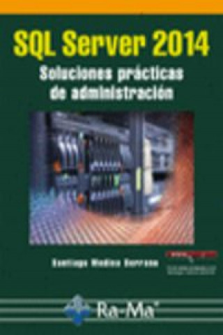 SQL Server 2014 : Soluciones prácticas de administración