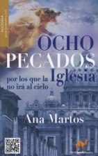 Ocho Pecados Por los Que la Iglesia No Ira al Cielo: Ni Pedira Perdon
