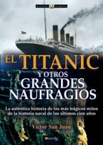 El Titanic y Otros Grandes Naufragios