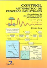 Control automático de procesos industriales : con prácticas de simulación y análisis por ordenador PC