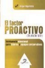 El factor proactivo -The proactive factor- : inteligencia emocional para líderes y equipos corporativos