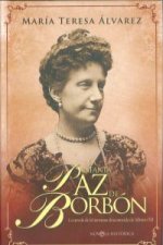 La infanta Paz de Borbón : la novela de la hermana desconocida de Alfonso XII