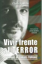 Vivir frente al terror : memorias de Carlos Iturgaiz