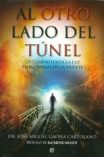 Al otro lado del túnel : un camino hacia la luz en el umbral de la muerte