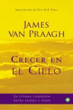 Crecer en el cielo : la eterna conexión entre padres e hijos