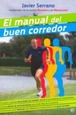 El manual del buen corredor : consejos y pautas para todos los niveles, desde el principiante al maratoniano--