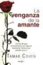 La venganza de la amante : nunca tengas una aventura con alguien que tiene menos que perder que tú