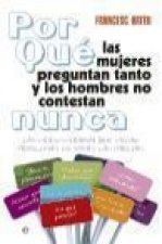 Por qué las mujeres preguntan tanto y los hombres no contestan nunca : las frases trampa que crean problemas en todas las parejas