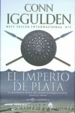 El imperio de plata : la historia épica del gran conquistador Gengis Khan