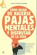 Cómo dejar de hacerse pajas mentales y disfrutar de la vida