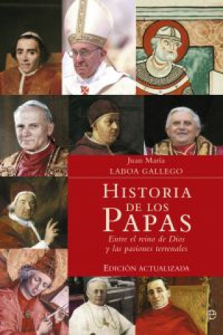 Historia de los Papas : entre el reino de Dios y las pasiones terrenales