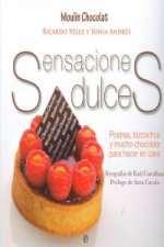 Sensaciones dulces (moulin chocolat) : postres, bizcochos y mucho chocolate para hacer en casa