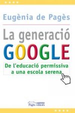 La generació Google : de l'educació permissiva a una escola serena