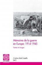 Mémoires de la guerre en Europe, 1914-1945 : textes et images