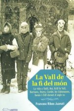 La Vall de la fi del món : La vida a Taüll, Boí, Erill la Vall, Barruera, Durro, Cardet, les Cabanasses, Saraís i Cóll durant el segle XX