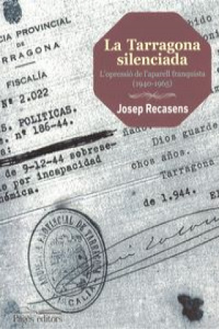 La Tarragona silenciada : L'opressió de l'aparell franquista (1940-1965)