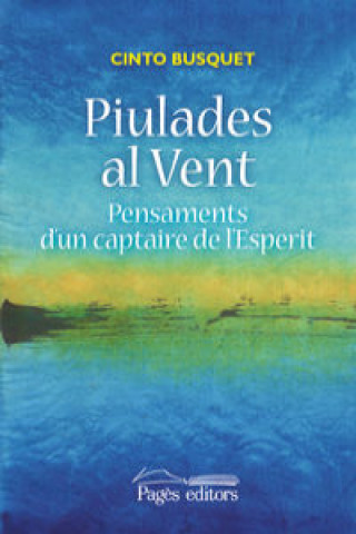 Piulades al vent : Pensaments d'un captaire de l'Esperit