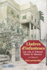 Lladres d'infanteses : Una vida al TribunalTutelar de Menores