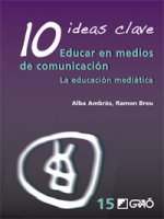 10 ideas clave : educar en medios de comunicación : la educación mediática