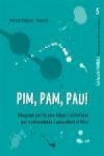 Pim, pam, pau : eduquem per la pau : idees i activitats per a educadors i educadors crítics