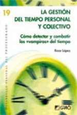 La gestión del tiempo personal y colectivo : cómo detectar y combatir los 
