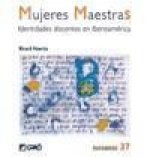 Mujeres maestras : identidades docentes en Iberoamérica