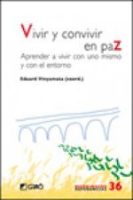 Vivir y convivir en paz : aprender a vivir con uno mismo y con el entorno