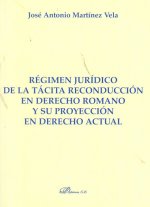 Régimen jurídico de la tácita reconducción en derecho romano y su proyección en derecho actual