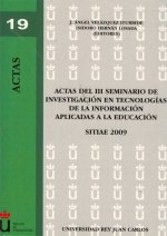 Actas del III Seminario de Investigación en Tecnologías de la Información aplicadas a la Educación : celebrado en mayo-junio 2009, en Madrid