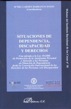 Situaciones de dependencia, discapacidad y derechos : una mirada a la Ley 39/2006 de promoción de la autonomía personal y atención a las personas en s