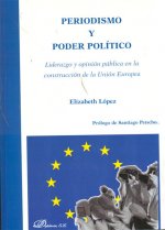 Periodismo y poder político : liderazgo y opinión pública en la construcción de la Unión Europea