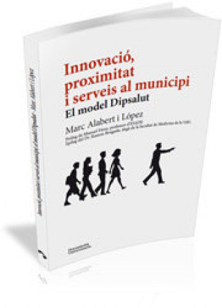 Innovació, proximitat i serveis al municipi : el model Dipsalut