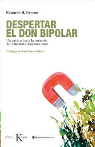 Despertar el don bipolar : un camino hacia la curación de la inestabilidad emocional