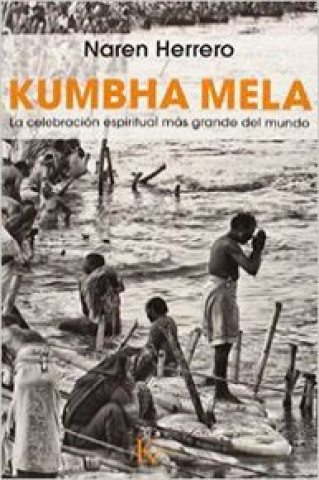 Kumbha Mela: La celebración espiritual más grande del mundo