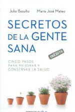 Secretos de la gente sana: Cinco pasos para mejorar y conservar la salud