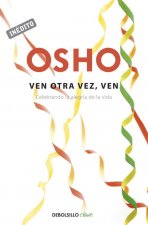 Ven otra vez, ven : celebrando la alegría de la vida