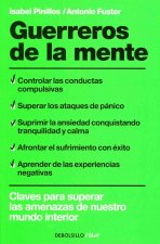 Guerreros de la mente : claves para superar las amenazas de nuestro mundo interior