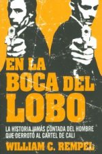 En la boca del lobo : la historia jamás contada del hombre que derrotó al cártel de Cali