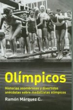 Olímpicos : historias asombrosas y divertidas anécdotas sobre medallistas olímpicos