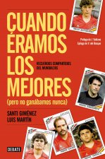 Cuando éramos los mejores : pero no ganábamos nunca