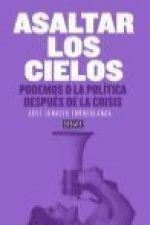 Asaltar los cielos: Podemos o la política después de la crisis