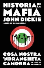 Historia de La Mafia. Cosa Nostra, Camorra y N'Dranghetta de 1860 Al Presente. (Cosa Nostra: A History of the Sicilian Mafia)