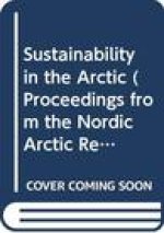 Sustainability in the Arctic: Proceedings from the Nordic Arctic Research Forum Symposium