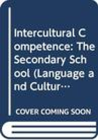 Intercultural Competence: A New Challenge for Language Teachers and Trainers in Europe Volume 1: The Secondary School