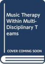 Music Therapy Within Multi-Disciplinary Teams